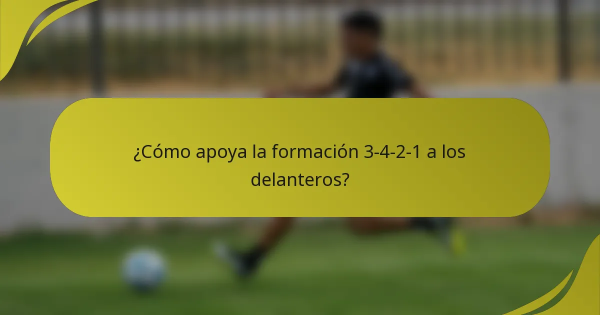¿Cómo apoya la formación 3-4-2-1 a los delanteros?