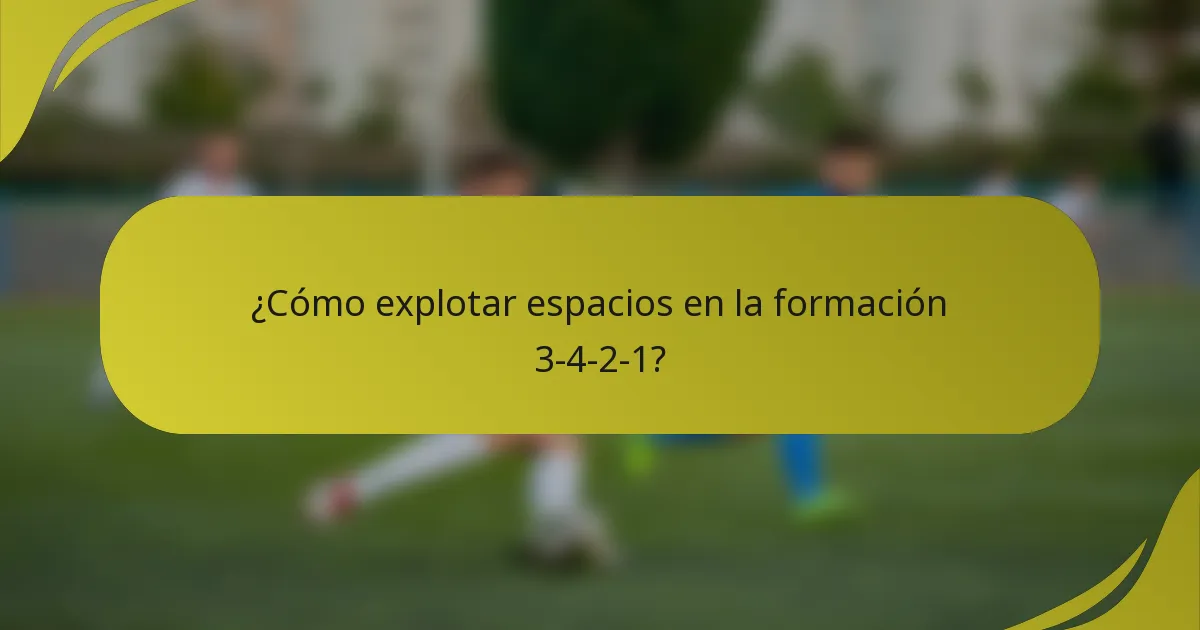 ¿Cómo explotar espacios en la formación 3-4-2-1?