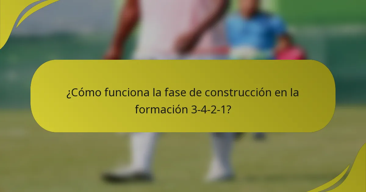 ¿Cómo funciona la fase de construcción en la formación 3-4-2-1?