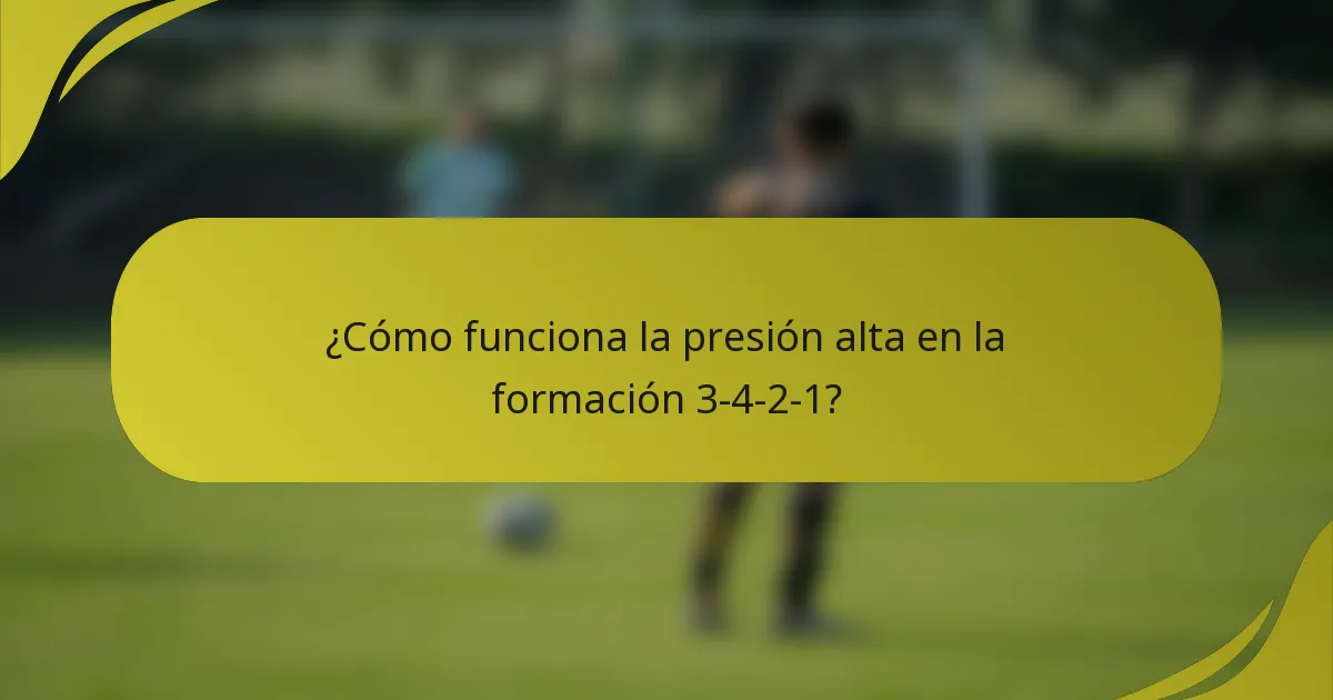 ¿Cómo funciona la presión alta en la formación 3-4-2-1?