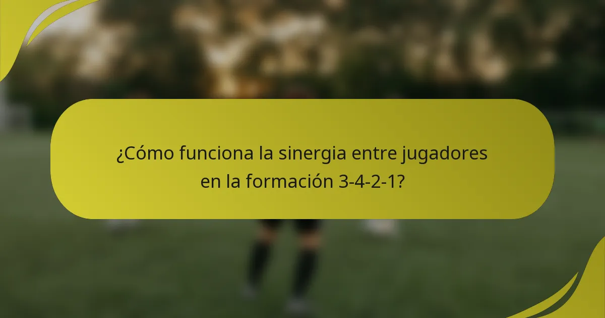 ¿Cómo funciona la sinergia entre jugadores en la formación 3-4-2-1?
