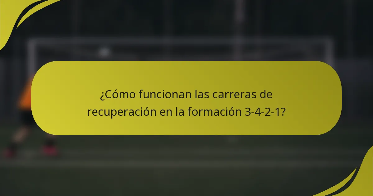 ¿Cómo funcionan las carreras de recuperación en la formación 3-4-2-1?