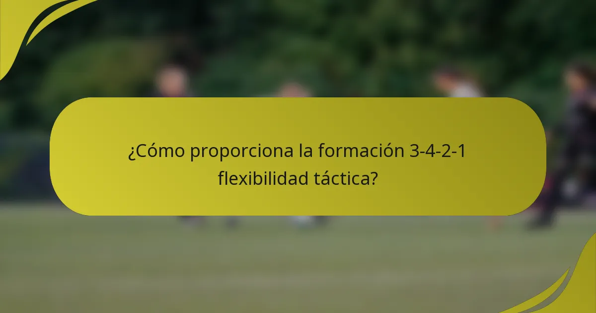 ¿Cómo proporciona la formación 3-4-2-1 flexibilidad táctica?