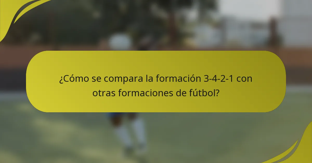 ¿Cómo se compara la formación 3-4-2-1 con otras formaciones de fútbol?