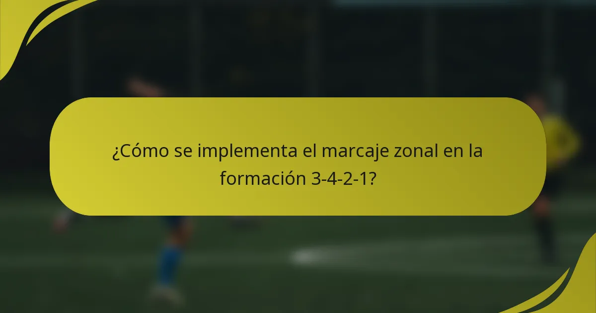¿Cómo se implementa el marcaje zonal en la formación 3-4-2-1?