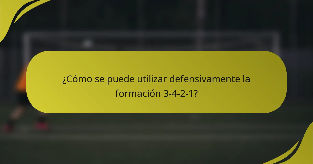 ¿Cómo se puede utilizar defensivamente la formación 3-4-2-1?