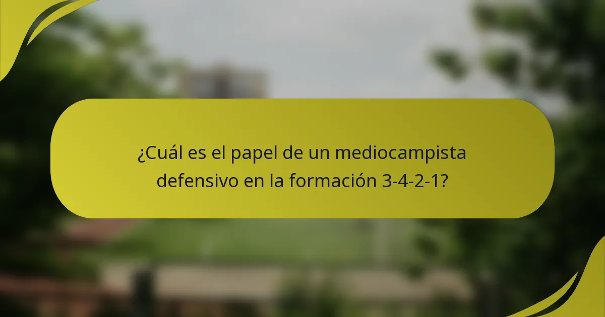 ¿Cuál es el papel de un mediocampista defensivo en la formación 3-4-2-1?