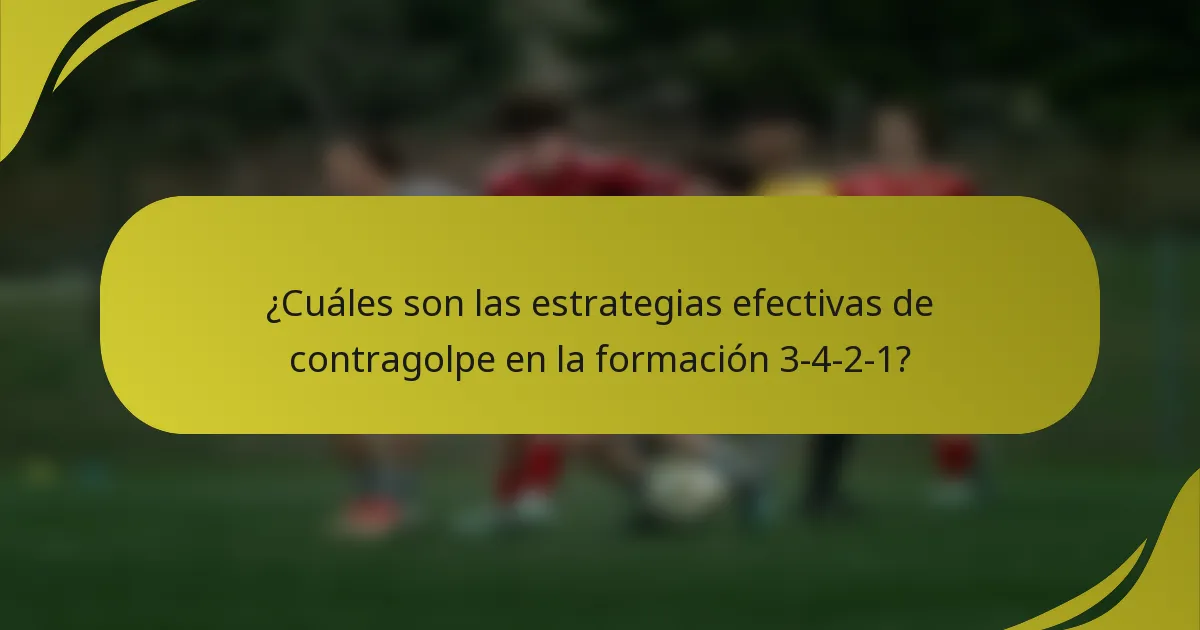 ¿Cuáles son las estrategias efectivas de contragolpe en la formación 3-4-2-1?