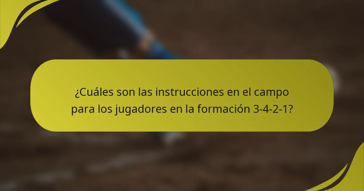 ¿Cuáles son las instrucciones en el campo para los jugadores en la formación 3-4-2-1?