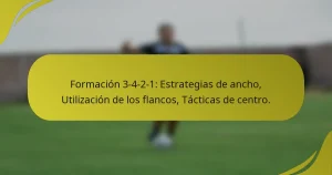 Formación 3-4-2-1: Estrategias de ancho, Utilización de los flancos, Tácticas de centro.