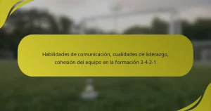 Habilidades de comunicación, cualidades de liderazgo, cohesión del equipo en la formación 3-4-2-1