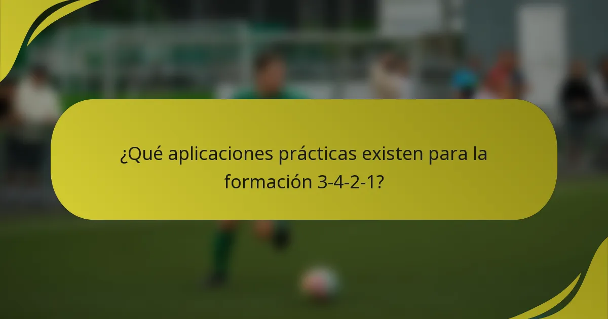 ¿Qué aplicaciones prácticas existen para la formación 3-4-2-1?