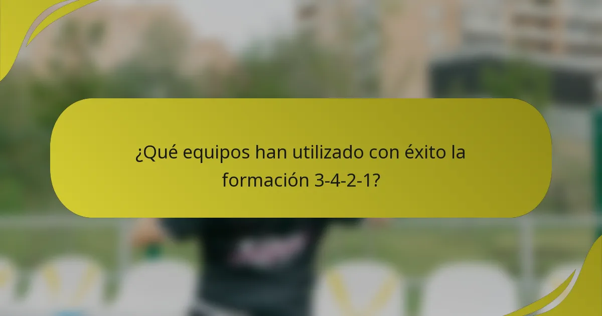 ¿Qué equipos han utilizado con éxito la formación 3-4-2-1?