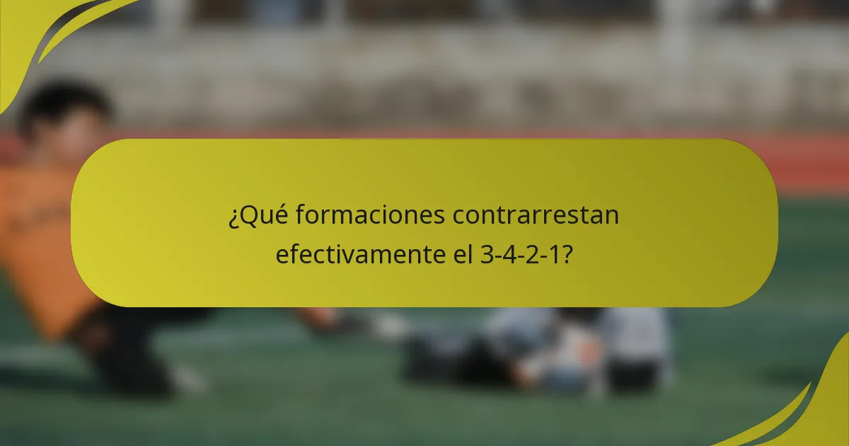 ¿Qué formaciones contrarrestan efectivamente el 3-4-2-1?
